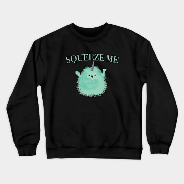 Squeeze Me! Crewneck Sweatshirt by highfallsdown